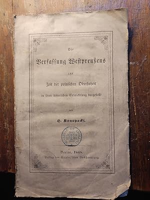 Die Verfassung Westpreussens zur Zeit der polnischen Oberhoheit in ihrer historischen Entwicklung...