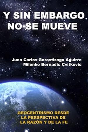 Seller image for SIN EMBARGO NO SE MUEVE: Geocentrismo desde la perspectiva de la raz n y la fe -Language: spanish for sale by GreatBookPricesUK