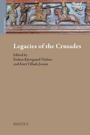 Seller image for Legacies of the Crusades. Proceedings of the Ninth Conference of the Society for the Study of the Crusades and the Latin East, Odense, 27 June - 1 July 2016. Volume 1 for sale by Libreria Studio Bosazzi