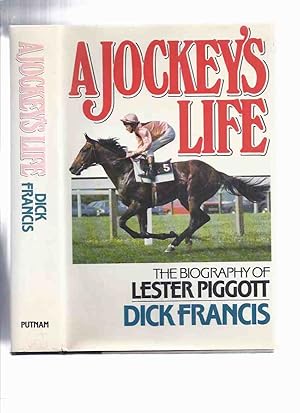 A Jockey's Life: The Biography of Lester Pigott ---by Dick Francis -a Signed Copy