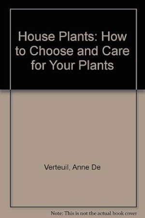 Seller image for House Plants: How to Choose and Care for Your Plants for sale by WeBuyBooks