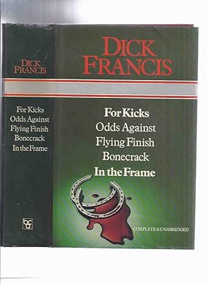 Image du vendeur pour OMNIBUS: For Kicks; Odds Against; Flying Finish; Bonecrack; In the Frame ---by Dick Francis -a Signed Copy ( 5 Books in One Volume ) mis en vente par Leonard Shoup