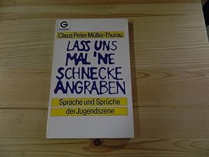 Seller image for Lass uns mal 'ne Schnecke angraben : Sprache u. Sprche d. Jugendszene. Goldmann ; 6747 for sale by Versandantiquariat Schfer