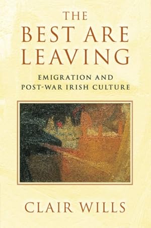 Seller image for Best Are Leaving : Emigration and Post-War Irish Culture for sale by GreatBookPrices