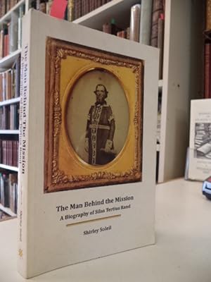 The Man Behind the Mission: A Biography of Silas Tertius Rand