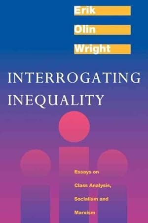 Seller image for Interrogating Inequality : Essays on Class Analysis, Socialism and Marxism for sale by GreatBookPrices