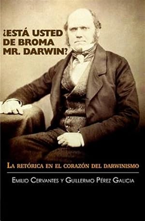 Immagine del venditore per Esta Usted de Broma Mr. Darwin?: La Retorica En El Corazon del Darwinismo -Language: spanish venduto da GreatBookPrices