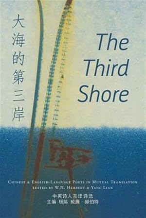 Imagen del vendedor de Third Shore : Chinese and English-language Poets in Mutual Translation a la venta por GreatBookPrices