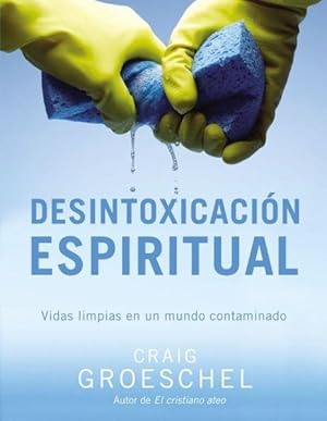 Seller image for Desintoxicacion Espiritual / Soul Detox : Vidas limpias en un mundo contaminado / Clean Living in a Contaminated World -Language: Spanish for sale by GreatBookPrices