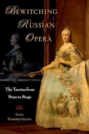 Seller image for Bewitching Russian Opera : The Tsarina from State to Stage for sale by GreatBookPrices