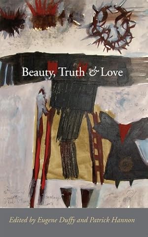 Seller image for Beauty, Truth and Love: Essays in Honour of Enda McDonagh for sale by WeBuyBooks