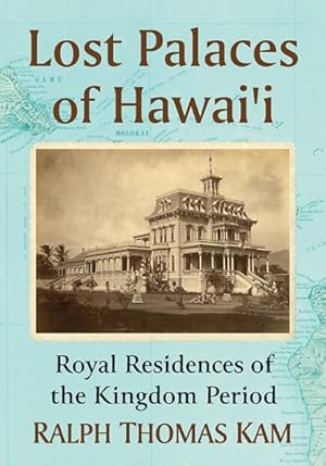 Seller image for Lost Palaces of Hawai'i : Royal Residences of the Kingdom Period for sale by GreatBookPrices