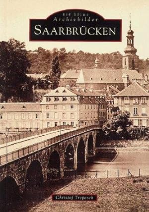 Saarbrücken: aus den Beständen der Alten Sammlung des Saarland-Museums / zsgest. von Christof Tre...