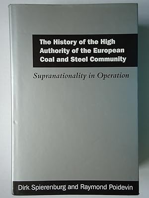 Bild des Verkufers fr THE HISTORY OF THE HIGH AUTHORITY OF THE EUROPEAN COAL AND STEEL COMMUNITY. Supranationality in Operation zum Verkauf von GfB, the Colchester Bookshop