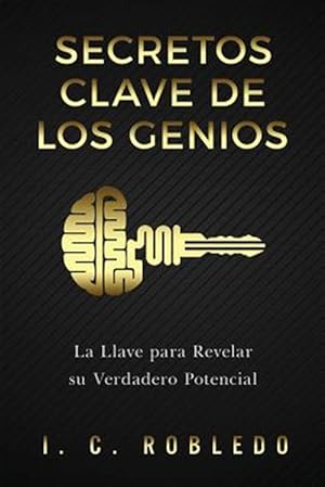 Seller image for Secretos Clave de los Genios : La Llave para Revelar su Verdadero Potencial -Language: spanish for sale by GreatBookPrices