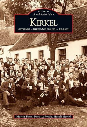 Kirkel : Altstadt, Kirkel-Neuhäusel, Limbach / Martin Baus ; Doris Leibrock ; Harals Reviol; Die ...