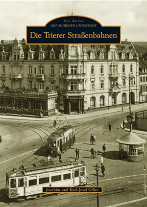 Die Trierer Straßenbahnen / Joachim und Karl-Josef Gilles; Die Reihe auf Schienen unterwegs