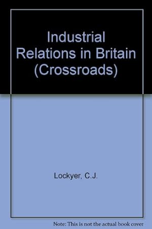 Bild des Verkufers fr Industrial Relations in Britain (Crossroads S.) zum Verkauf von WeBuyBooks