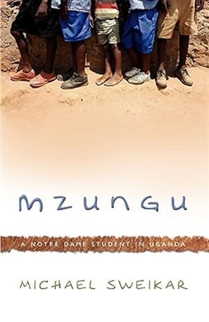 Image du vendeur pour Mzungu : A Notre Dame Student in Uganda mis en vente par GreatBookPrices