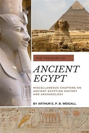 Seller image for The Treasury of Ancient Egypt: Miscellaneous Chapters on Ancient Egyptian History and Archaeology for sale by GreatBookPrices