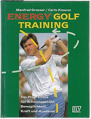 Seller image for Energy-Golf-Training. Top-Programme fr Schwunggefhl, Beweglichkeit, Kraft und Ausdauer. for sale by Graphem. Kunst- und Buchantiquariat
