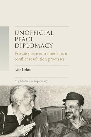 Immagine del venditore per Unofficial Peace Diplomacy : Private Peace Entrepreneurs in Conflict Resolution Processes venduto da GreatBookPrices