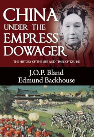 Imagen del vendedor de China Under the Empress Dowager : The History of the Life and Times of Tzu Hsi a la venta por GreatBookPrices