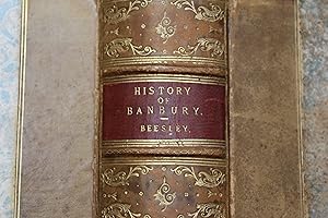 The history of Banbury including copious historical and antiquarian notices of the neighbourhood