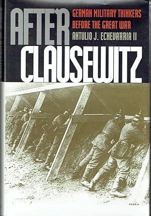Bild des Verkufers fr After Clausewitz: German Military Thinkers Before the Great War zum Verkauf von Blue Whale Books, ABAA