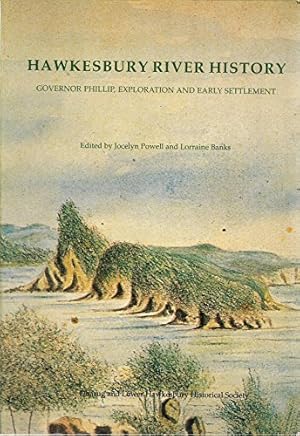 Immagine del venditore per Hawkesbury River History: Govenor Phillip, Exploration and Early Settlement venduto da WeBuyBooks