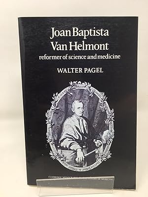 Seller image for Joan Baptista Van Helmont: Reformer of Science and Medicine (Cambridge Studies in the History of Medicine) for sale by Cambridge Recycled Books