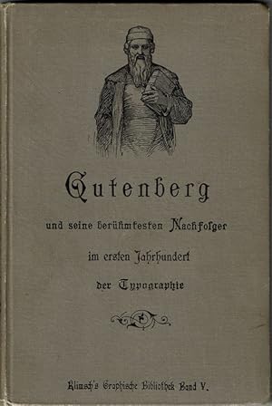 Gutenberg und seine berühmtesten Nachfolger im ersten Jahrhundert der Typogrphie nach ihrem Leben...