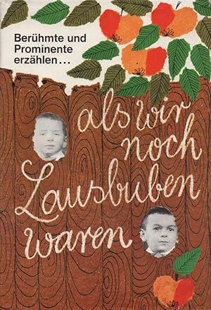 Als wir noch Lausbuben waren: Berühmte und Prominente erzählen.