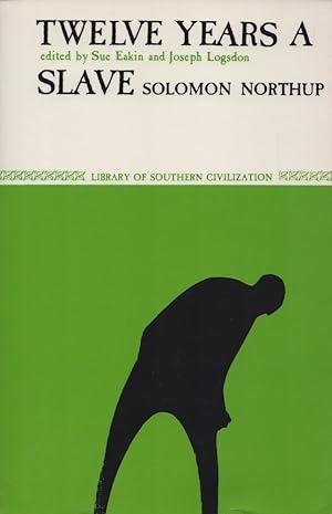 Twelve Years a Slave. Edited by Sue Eakin & Joseph Logsdon. (= Library of Southern Civilization).