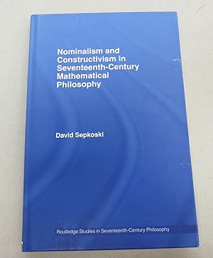 Imagen del vendedor de Nominalism and Constructivism in Seventeenth-Century Mathematical Philosophy a la venta por Midway Book Store (ABAA)