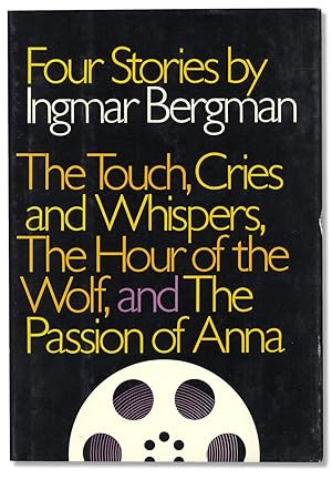 Imagen del vendedor de Four Stories by Ingmar Bergman. The Touch. Cries and Whispers. The Hour of the Wolf. The Passion of Anna a la venta por Ian Brabner, Rare Americana (ABAA)