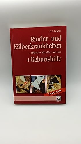 Rinder- und Kälberkrankheiten erkennen, behandeln, vermeiden und Geburtshilfe. Ein Praxisbuch