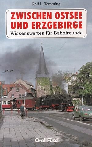 Immagine del venditore per Zwischen Ostsee und Erzgebirge : Wissenswertes fr Bahnfreunde. venduto da Versandantiquariat Nussbaum