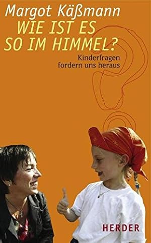 Seller image for Wie ist es so im Himmel? Kinderfragen fordern uns heraus for sale by Gabis Bcherlager
