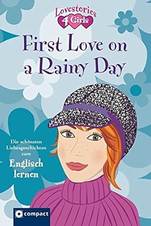 Bild des Verkufers fr First Love on a Rainy Day (Lovestories 4 Girls): Die schnsten Liebesgeschichten zum Englisch lernen: Die schnsten Liebesgeschichten zum Englisch lernen. Text in Englisch zum Verkauf von Gabis Bcherlager