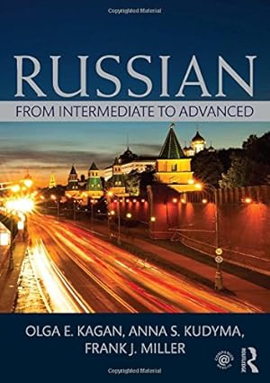 Seller image for Russian: From Intermediate to Advanced by Kagan, Olga E., Anna, Kudyma S., Miller, Frank J. [Paperback ] for sale by booksXpress