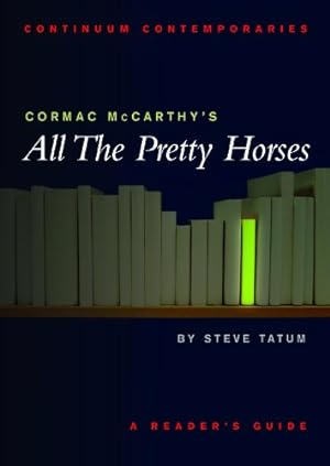 Imagen del vendedor de Cormac McCarthy's All the Pretty Horses: A Reader's Guide (Continuum Contemporaries) by Tatum, Stephen [Paperback ] a la venta por booksXpress