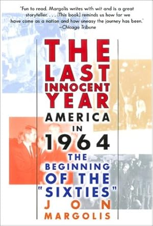 Immagine del venditore per The Last Innocent Year: America in 1964- The Beginning of the Sixties by Margolis, Jon [Paperback ] venduto da booksXpress