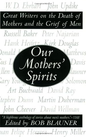 Seller image for Our Mothers' Spirits: Great Writers on the Death of Mothers and the Grief of Men by Blauner, Bob [Paperback ] for sale by booksXpress