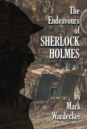Bild des Verkufers fr The Endeavours of Sherlock Holmes by Wardecker, Mark [Hardcover ] zum Verkauf von booksXpress