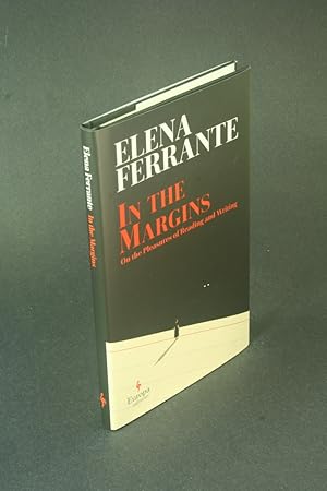 Seller image for In the margins: on the pleasures of reading and writing. Translated from the Italian by Ann Goldstein for sale by Steven Wolfe Books
