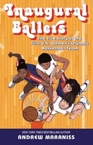 Bild des Verkufers fr Inaugural Ballers : The True Story of the First US Women's Olympic Basketball Team zum Verkauf von AHA-BUCH GmbH