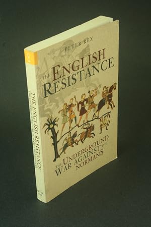 Bild des Verkufers fr The English resistance: the underground war against the Normans. zum Verkauf von Steven Wolfe Books