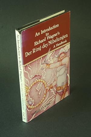 Bild des Verkufers fr An introduction to Richard Wagner's Der Ring des Nibelungen: a handbook. zum Verkauf von Steven Wolfe Books