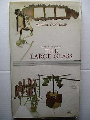 Marcel Duchamp Notes and Projects for The Large Glass